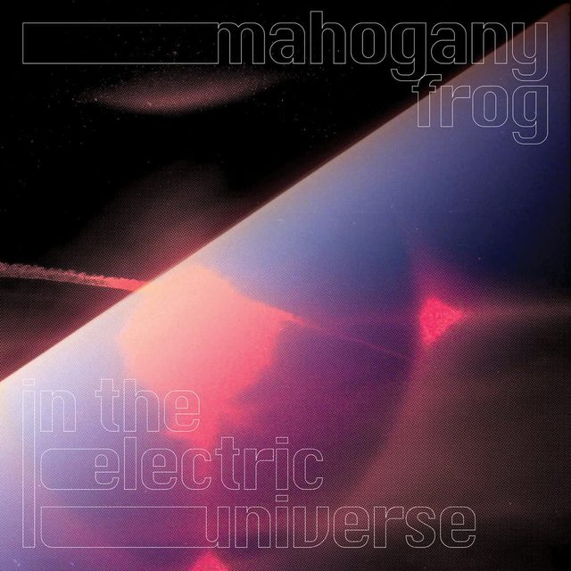Mahogany Frog — In The Electric Universe