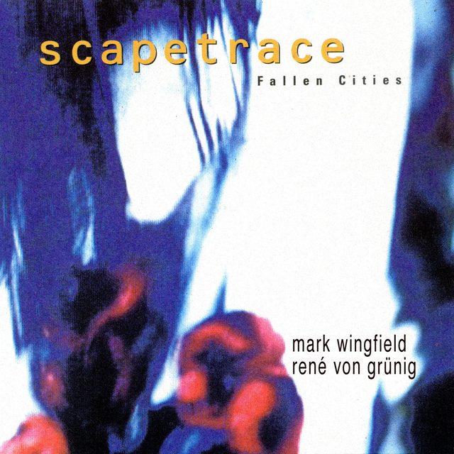 Scapetrace - Mark Wingfield & René von Grünig — Fallen Cities